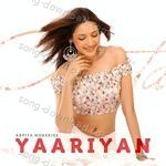 YAARIYAN - Arpita Mukherjee Song Download